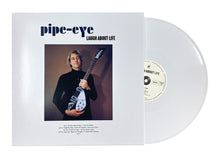 Load image into Gallery viewer, Pipe-eye - Laugh About Life 12&quot; LP (Double Cream Alternative Cover Limited Edition)
